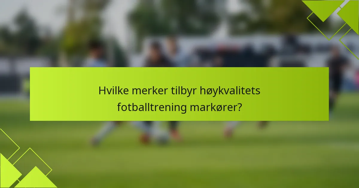 Hvilke merker tilbyr høykvalitets fotballtrening markører?