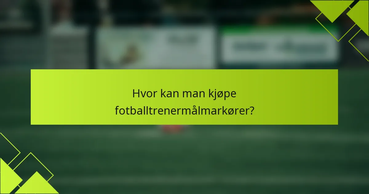 Hvor kan man kjøpe fotballtrenermålmarkører?