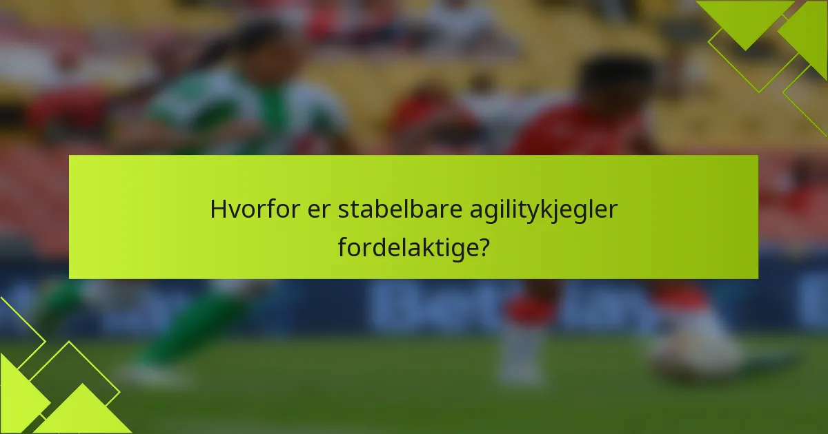 Hvorfor er stabelbare agilitykjegler fordelaktige?