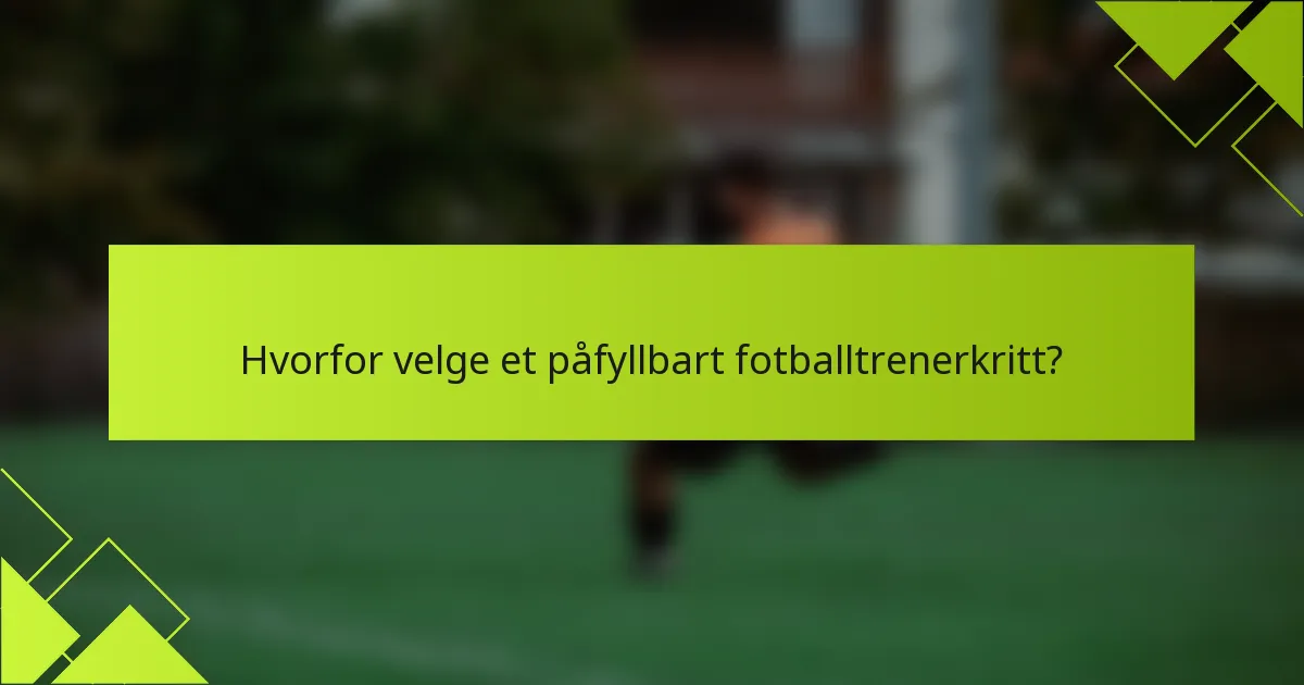 Hvorfor velge et påfyllbart fotballtrenerkritt?